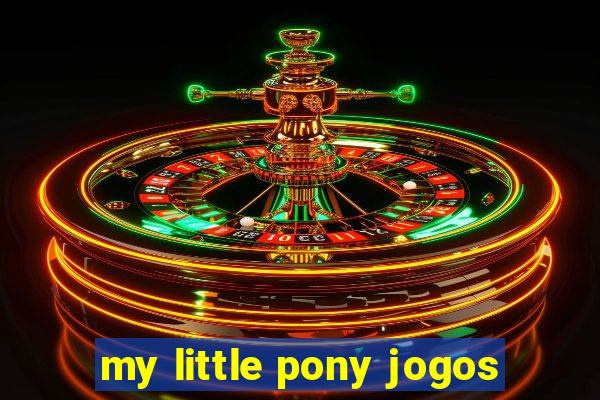 my little pony jogos